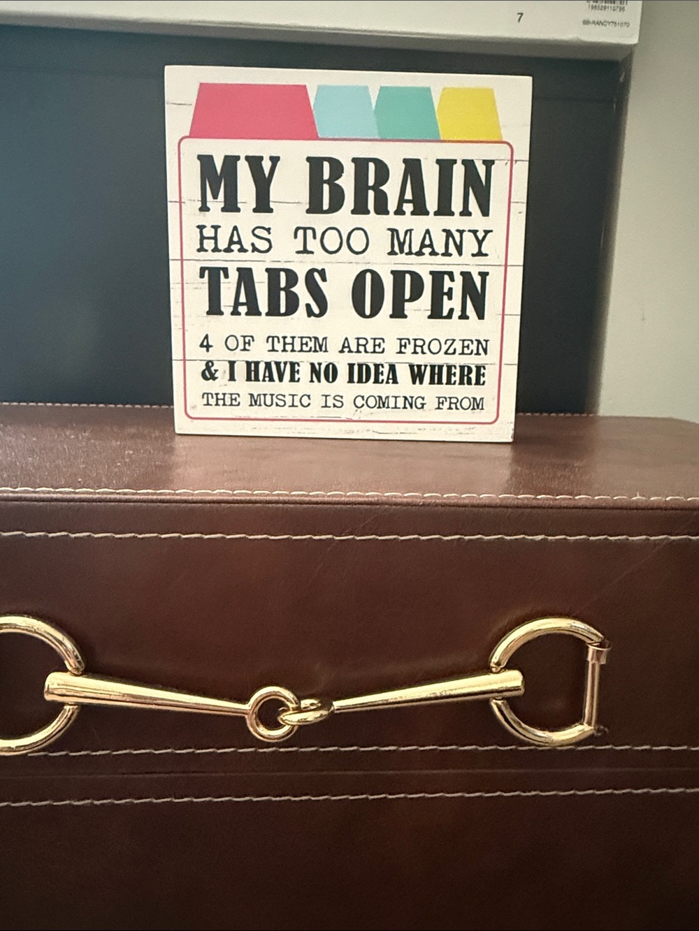 Decorative Quote Sign "My Brain Has Too Many Tabs Open" -